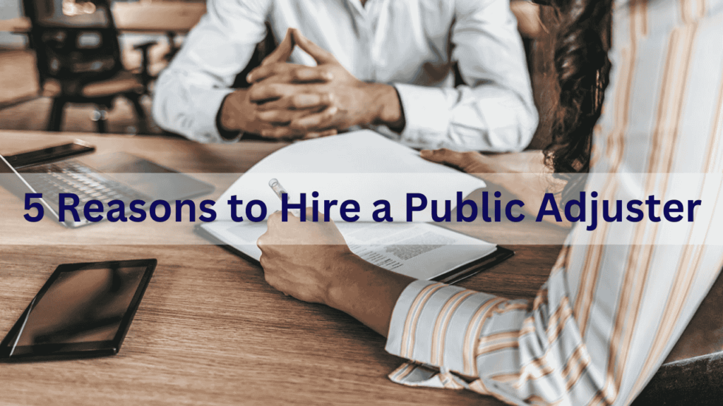 Reasons to Hire a Public Adjuster for Your Insurance Claim