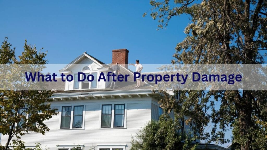 What to Do After Property Damage